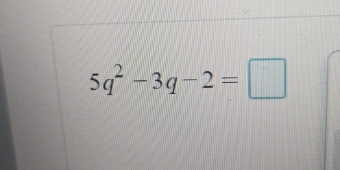 5q^2-3q-2=□