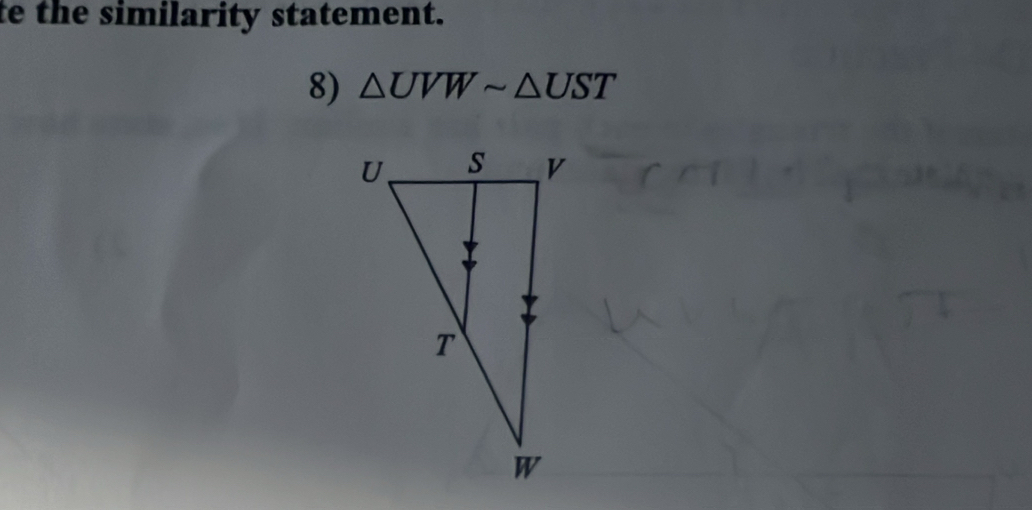 te the similarity statement. 
8) △ UVWsim △ UST