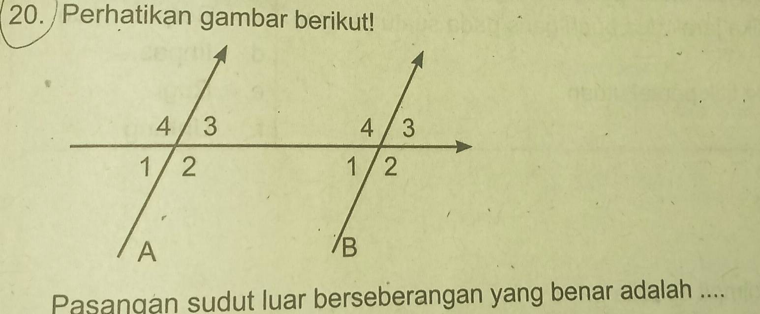 Perhatikan gambar berikut! 
Pasangan sudut luar berseberangan yang benar adalah ....