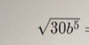 sqrt(30b^5)=