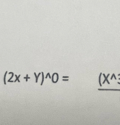 (2x+Y)^wedge 0= (X^(wedge)3