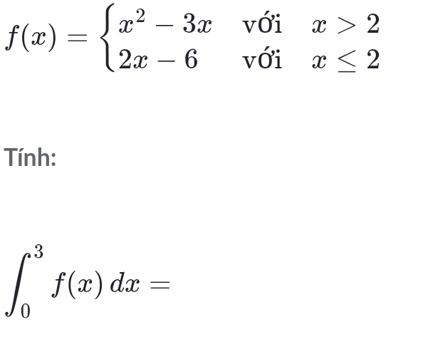 f(x)=beginarrayl x^2-3xwoix>2 2x-6voix≤ 2endarray.
Tính:
∈t _0^3f(x)dx=