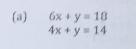 6x+y=18
4x+y=14