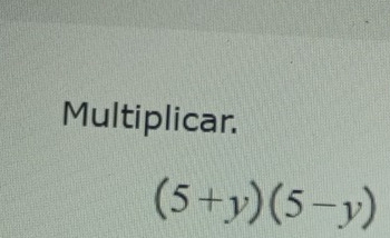 Multiplicar.
(5+y)(5-y)