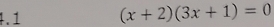 4.1 (x+2)(3x+1)=0