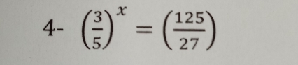 4- ( 3/5 )^x=( 125/27 )