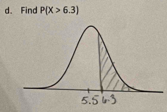 Find P(X>6.3)