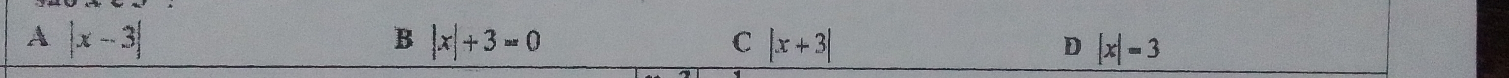 A |x-3|
B |x|+3=0
C |x+3|
D |x|=3