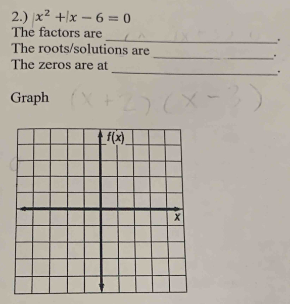 2.) x^2+|x-6=0
_
The factors are
.
The roots/solutions are
_.
The zeros are at
_.
Graph