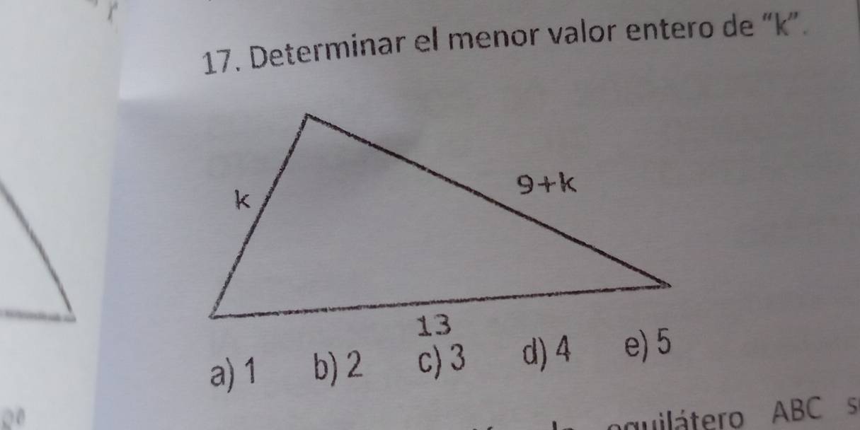 Determinar el menor valor entero de “k”.
a) 1 b) 2 c) 3 
quilátero ABC s