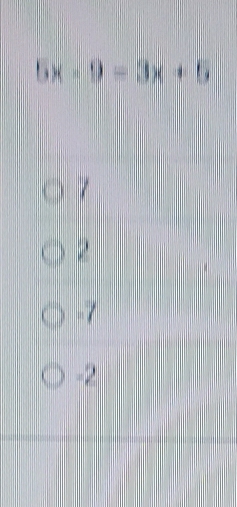 6x-9=3x+5
7
-7
-2