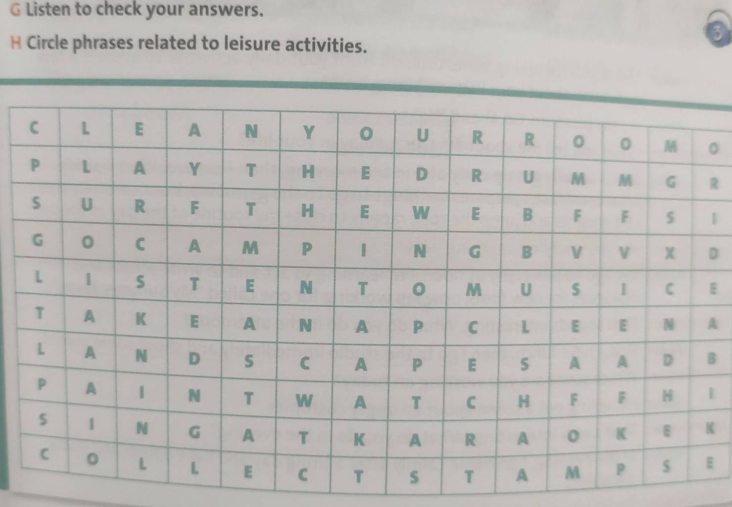 Listen to check your answers. 
3 
H Circle phrases related to leisure activities. 
。 
R 
| 
D 
E 
A 
B 
| 
K 
E