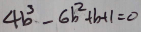 4b^3-6b^2+b+1=0