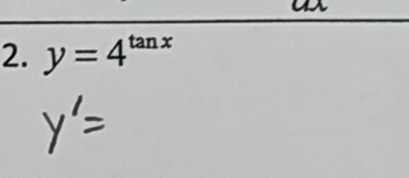 as 
2. y=4^(tan x)