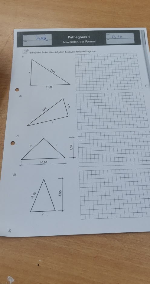 Pythagoras 1 
Anwenden der Formel 
Berechnen Sie bei allen Aufgaben die jeweils fehlende Länge in m. 
6) 
8)
30