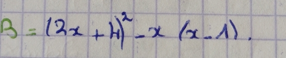 B=(2x+4)^2-x(x-1).