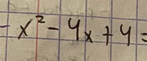 -x^2-4x+4=