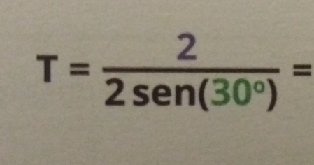 T= 2/2sen (30°) =