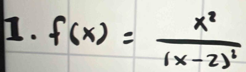 f(x)=frac x^2(x-2)^2