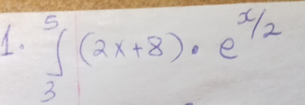 ∈tlimits _3^(5(2x+8)· e^1/2)