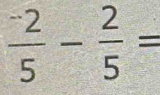 frac ^-25- 2/5 =