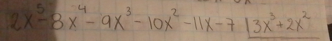 2x^5-8x^4-9x^3-10x^2-11x-71_ 3x^3+2x^2