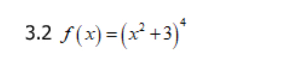 3.2 f(x)=(x^2+3)^4