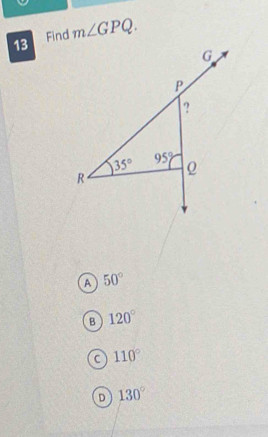 Find m∠ GPQ.
a 50°
B 120°
C 110°
D 130°