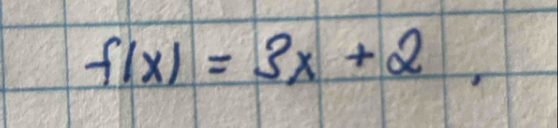 f(x)=3x+2,