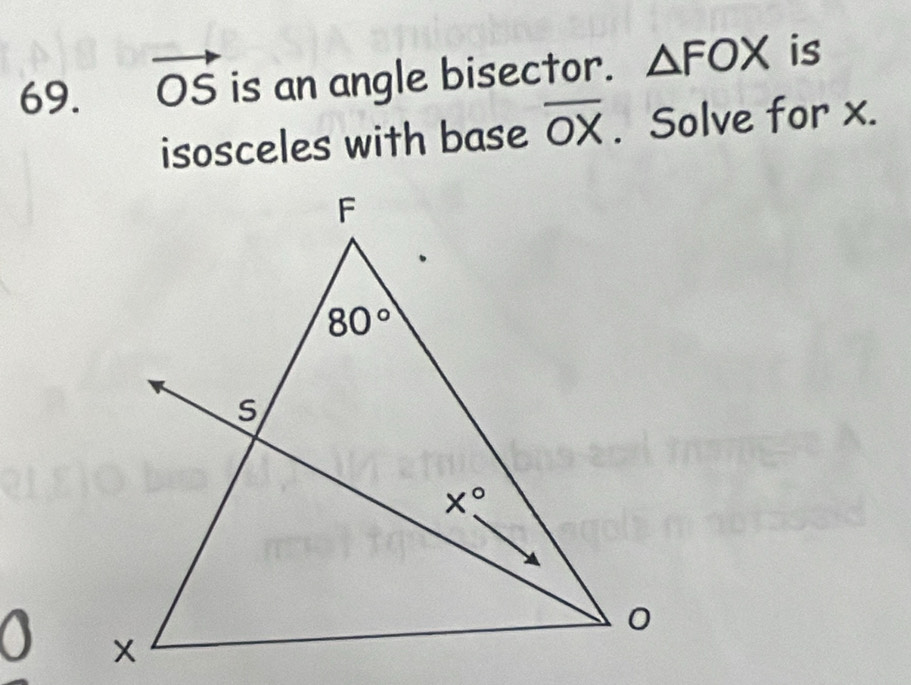 vector OS is an angle bisector. △ FOX is
isosceles with base overline OX. Solve for x.