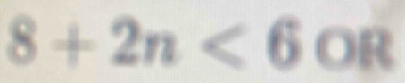 8+2n<6OR</tex>