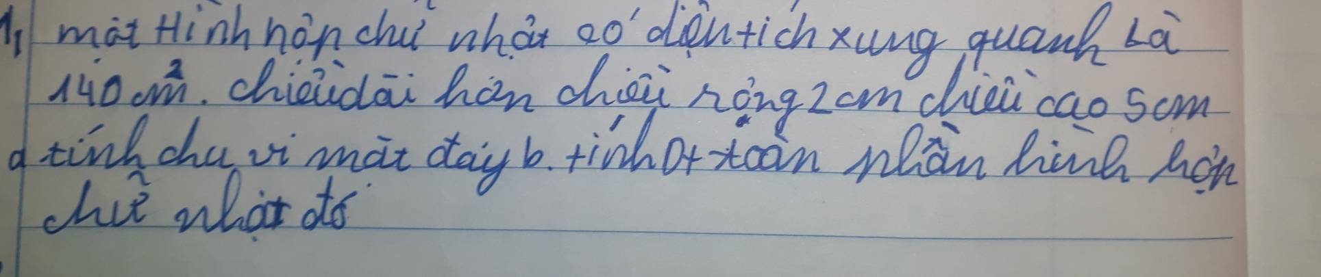 Ai mat tinh nonchuǐ what ao' dintich xung quanh La
140cm^2 chieidāi hòn chài nòngz om chiei`cao som 
I tind chau vi mat day b tinh or toon neàn hine Ach 
chie what do