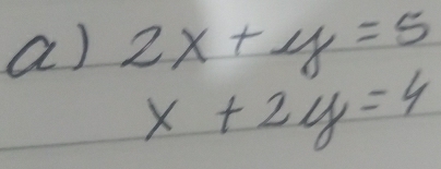 2x+y=5
x+2y=4