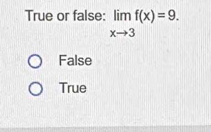 True or false: limlimits _xto 3f(x)=9.
False
True