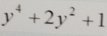 y^4+2y^2+1