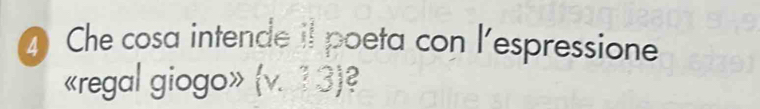 Che cosa intende il poeta con l'espressione 
«regal giogo» (v.33) e