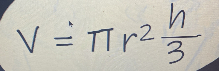 V=π r^2 h/3 