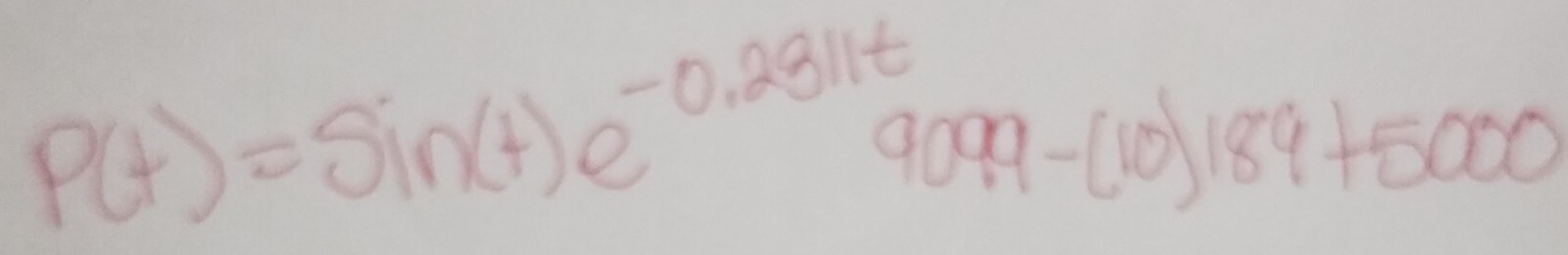 P(t)=sin (t)e^(-0.2811t) 9099-(10)189+5000