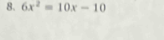 6x^2=10x-10