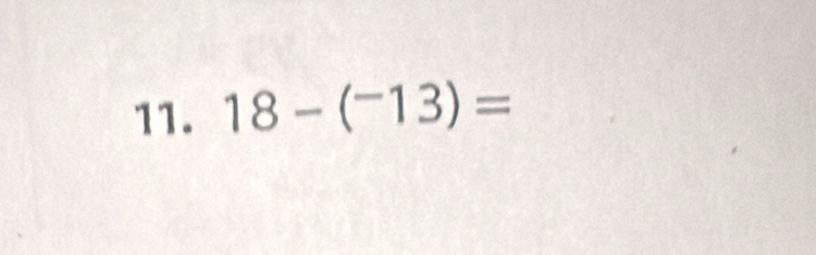 18-(^-13)=