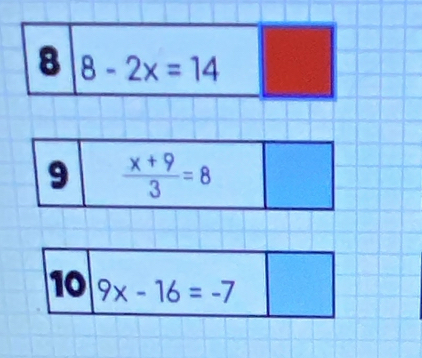 8 8-2x=14
10 9x-16=-7