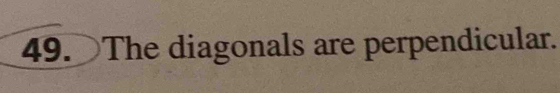 The diagonals are perpendicular.