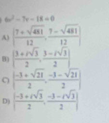 6x^2-7x-18=0
A)
B)
C)
D)