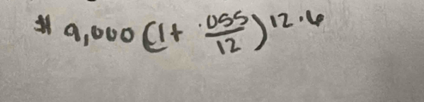 9,000(1+ (.055)/12 )^12.6