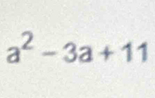 a^2-3a+11