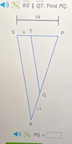 overline RS||overline QT. Find PQ.
D PQ=□