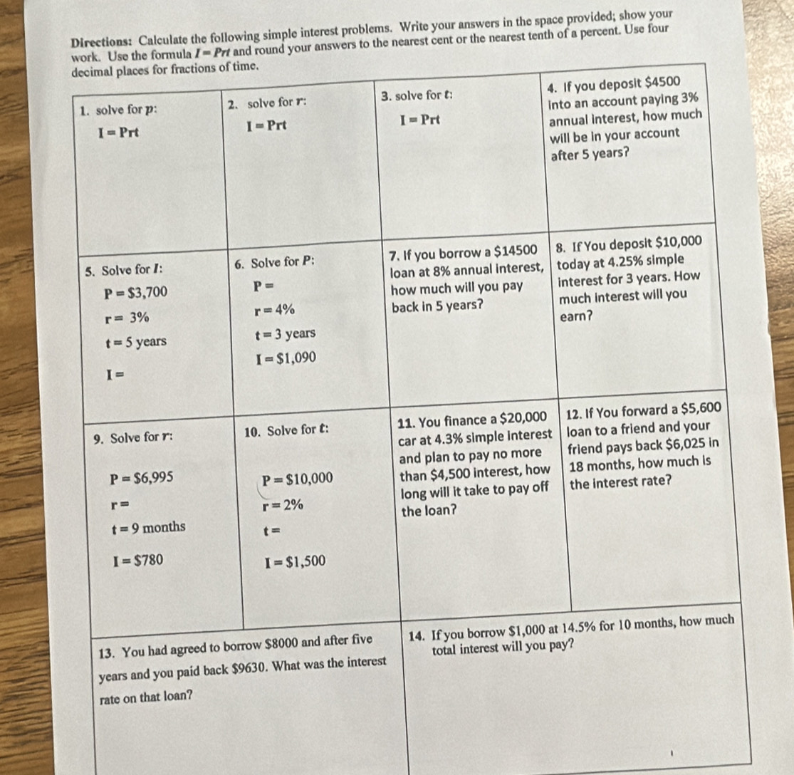 Directions: Calculate the following simple interest problems. Write your answers in the space provided; show your
rs to the nearest cent or the nearest tenth of a percent. Use four