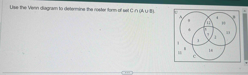 Use the Venn diagram to determine the roster form of set C∩ (A∪ B).