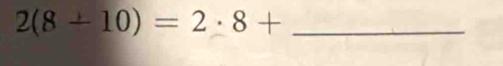 2(8-10)=2· 8+ _