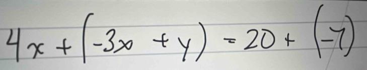 4x+(-3x+y)=20+(-7)